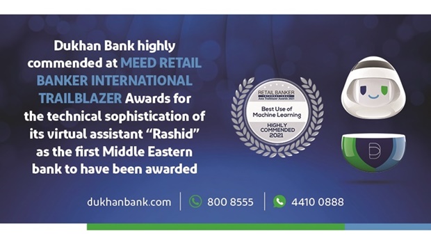 The honour recognises the advanced capabilities of Dukhan Banku2019s interactive virtual assistant u2018Rashidu2019 that responds to customersu2019 questions on products and services, using machine learning techniques to develop an increasingly powerful understanding of phrasing and context, so as to provide more relevant and intelligent answers